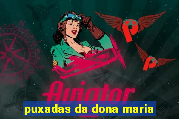 puxadas da dona maria